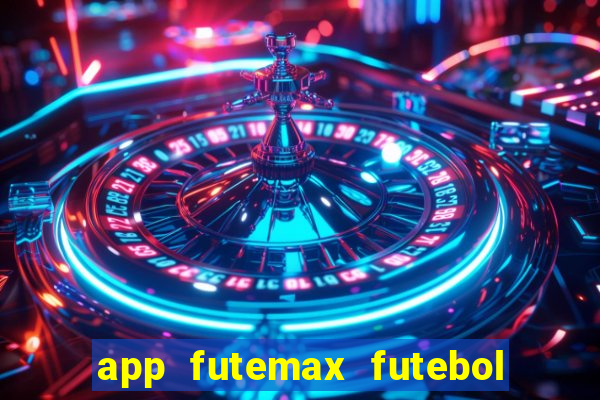 app futemax futebol ao vivo